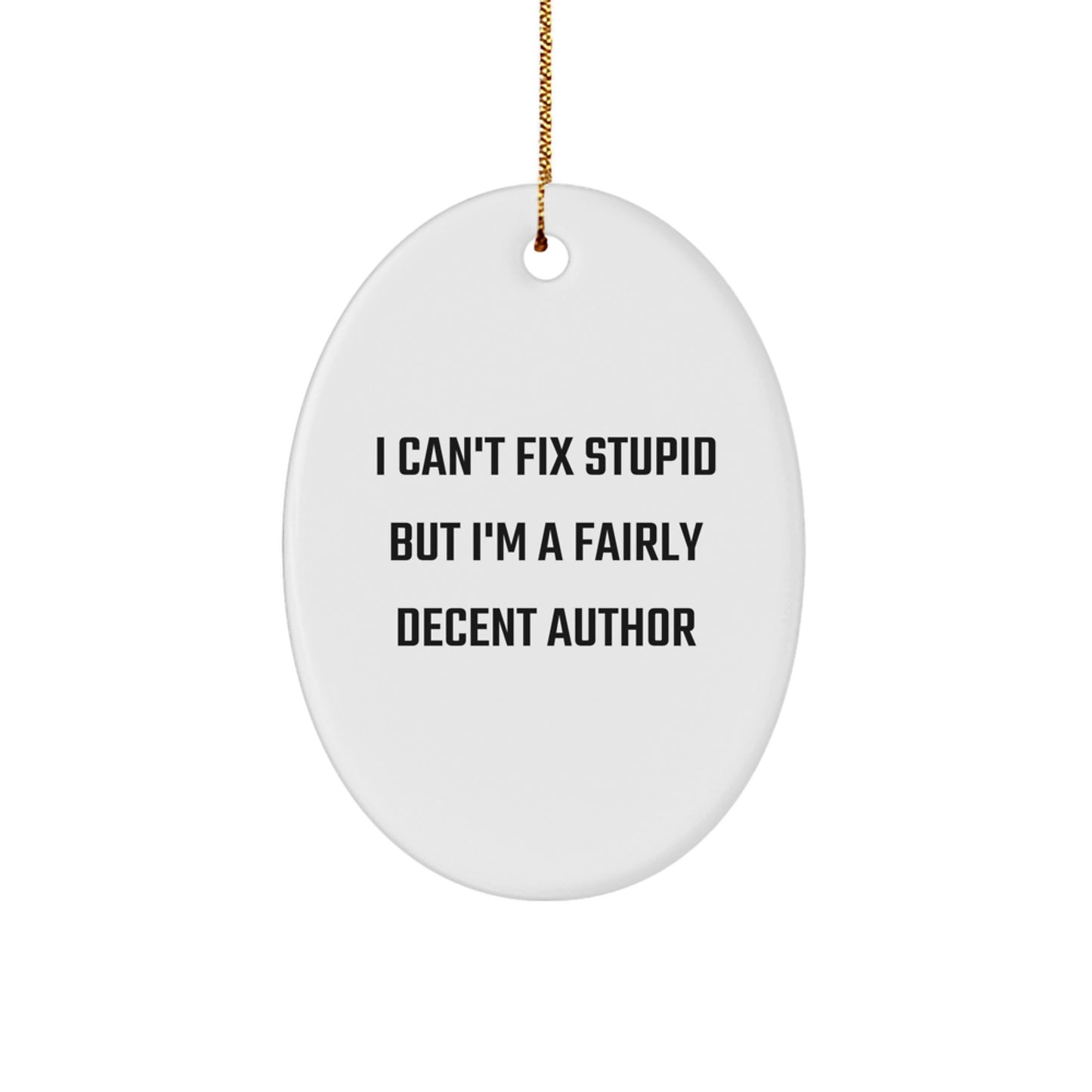 Author Christmas Ornament for Him Keepsake Gift I Can't Fix Stupid - Image 1