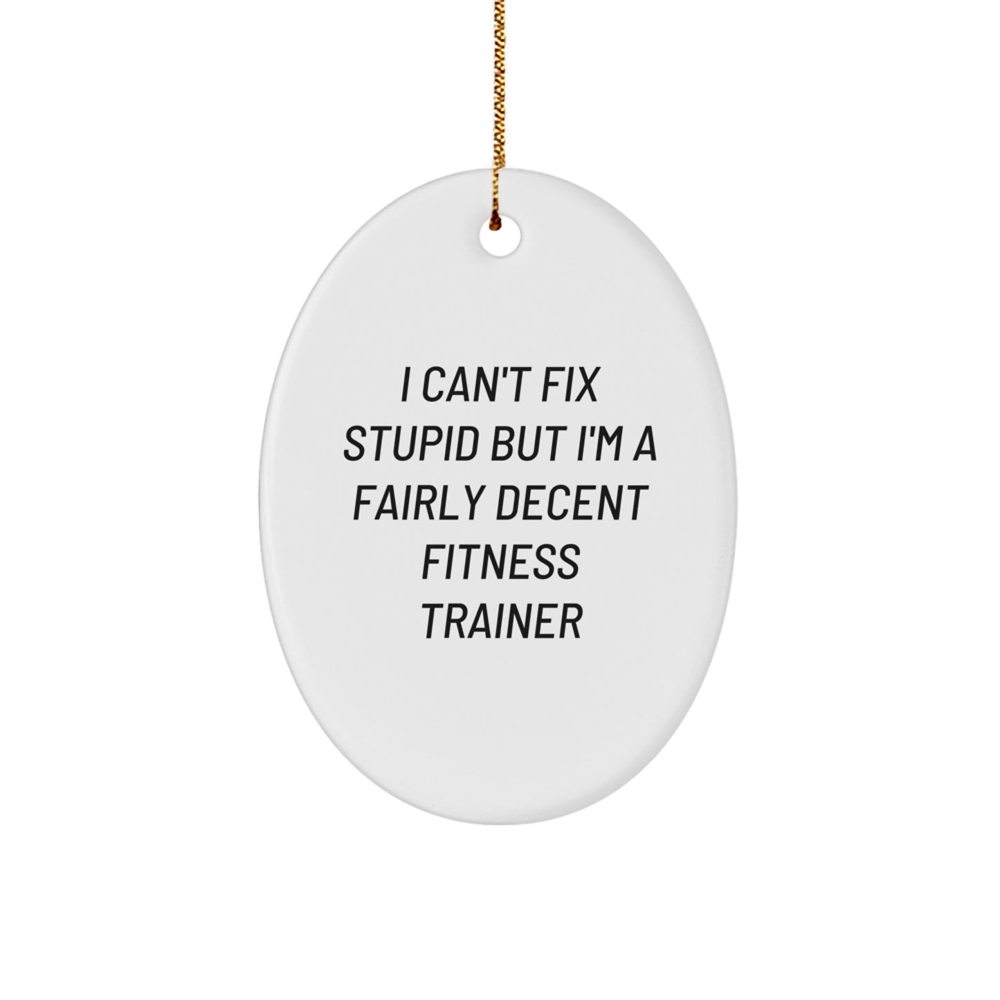 Funny Fitness Trainer Gift from Friends - Oval Ornament, Humorous Quote, Christmas Unique Gifts for Men - Image 1