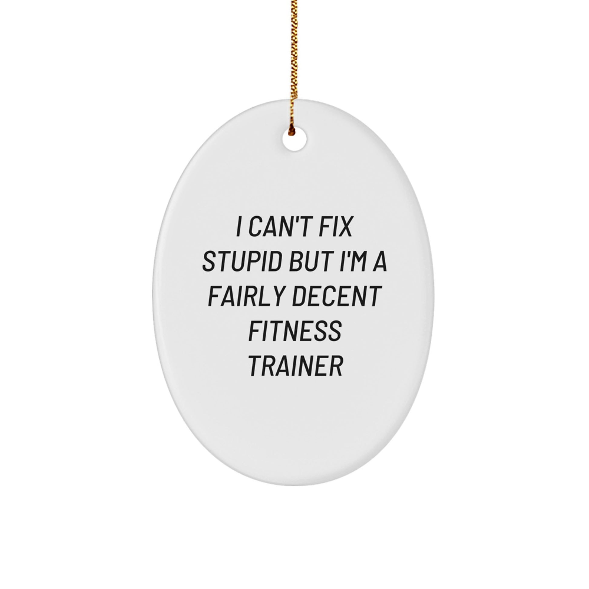 Funny Fitness Trainer Gift from Friends - Oval Ornament, Humorous Quote, Christmas Unique Gifts for Men - Image 1