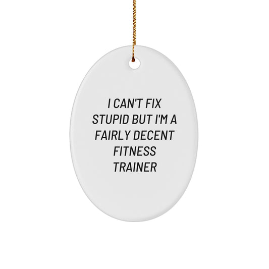 Funny Fitness Trainer Gift from Friends - Oval Ornament, Humorous Quote, Christmas Unique Gifts for Men - Image 1