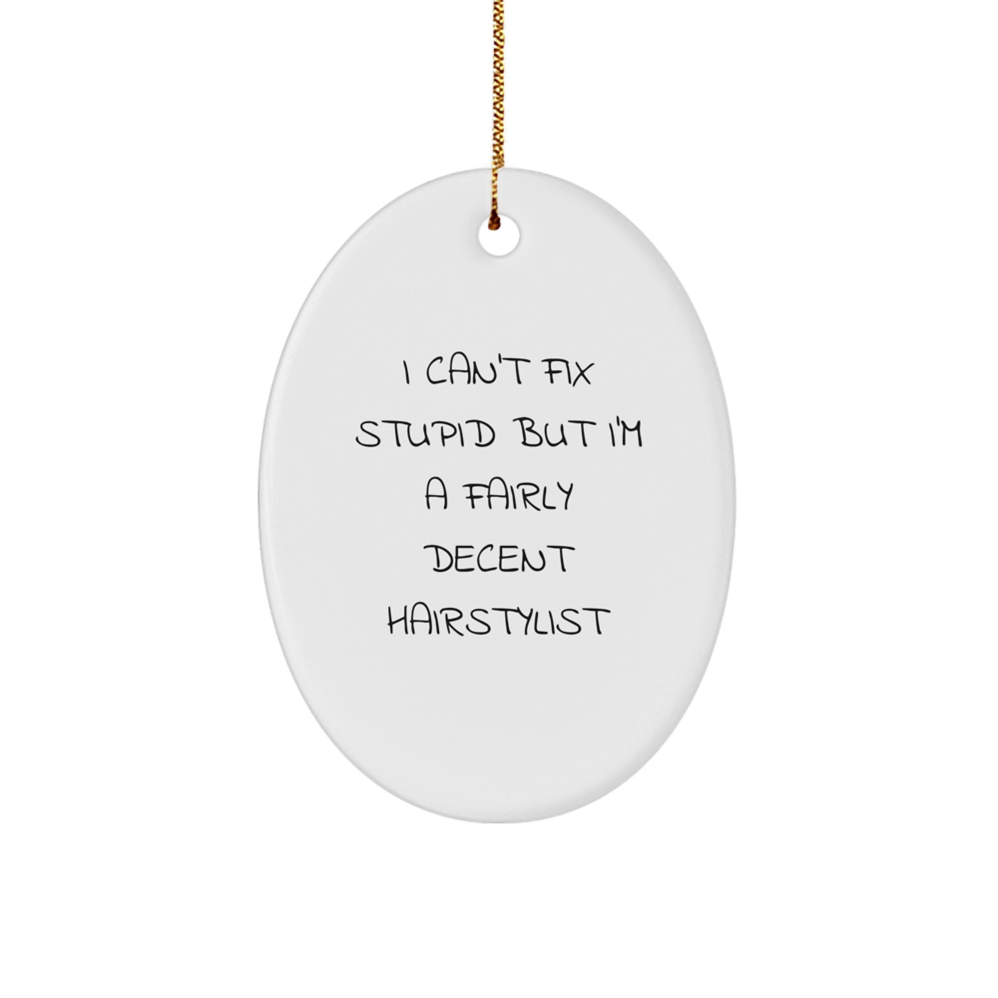 Funny Hairstylist Christmas Ornament I Can't Fix Stupid Gift for Friends - Image 1