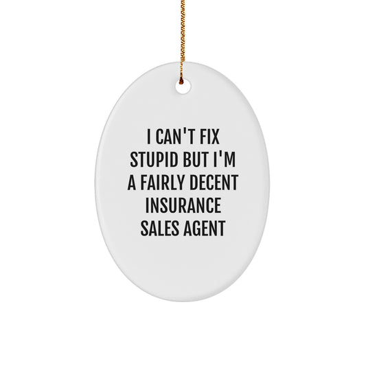Funny Insurance Sales Agent Gifts, Oval Ornament with Humorous Quote, Ideal Gifts from Friends or Family for Insurance Sales Agent, Unique Christmas Unique Gifts - Image 1