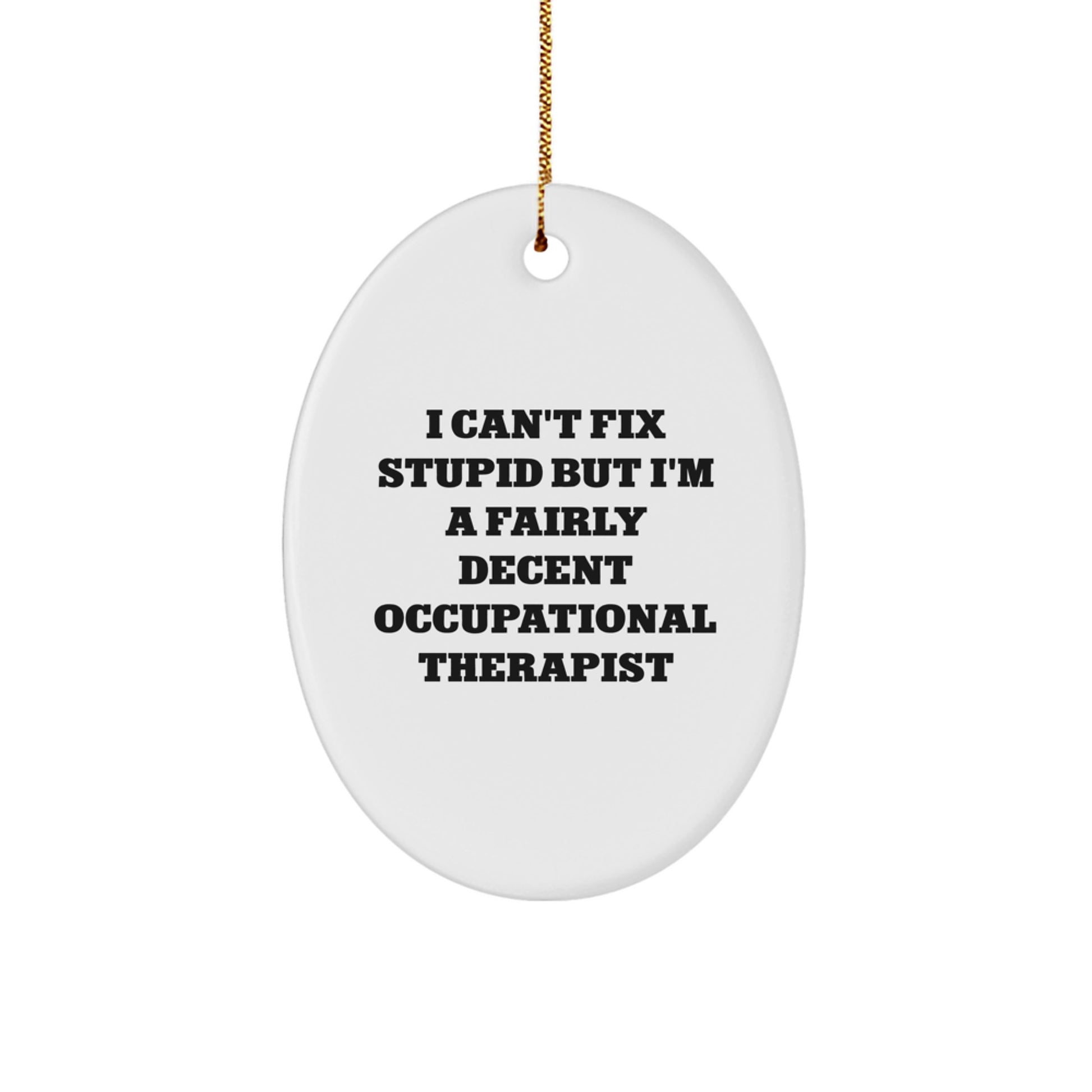 Occupational Therapist Gifts, Funny Quote Oval Ornament, Gifts from Friends, Gifts for Occupational Therapist, Christmas Unique Gift Ideas - Image 1