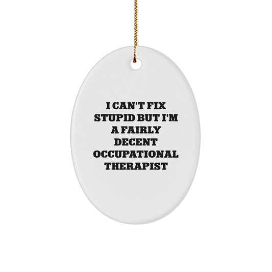 Occupational Therapist Gifts, Funny Quote Oval Ornament, Gifts from Friends, Gifts for Occupational Therapist, Christmas Unique Gift Ideas - Image 1