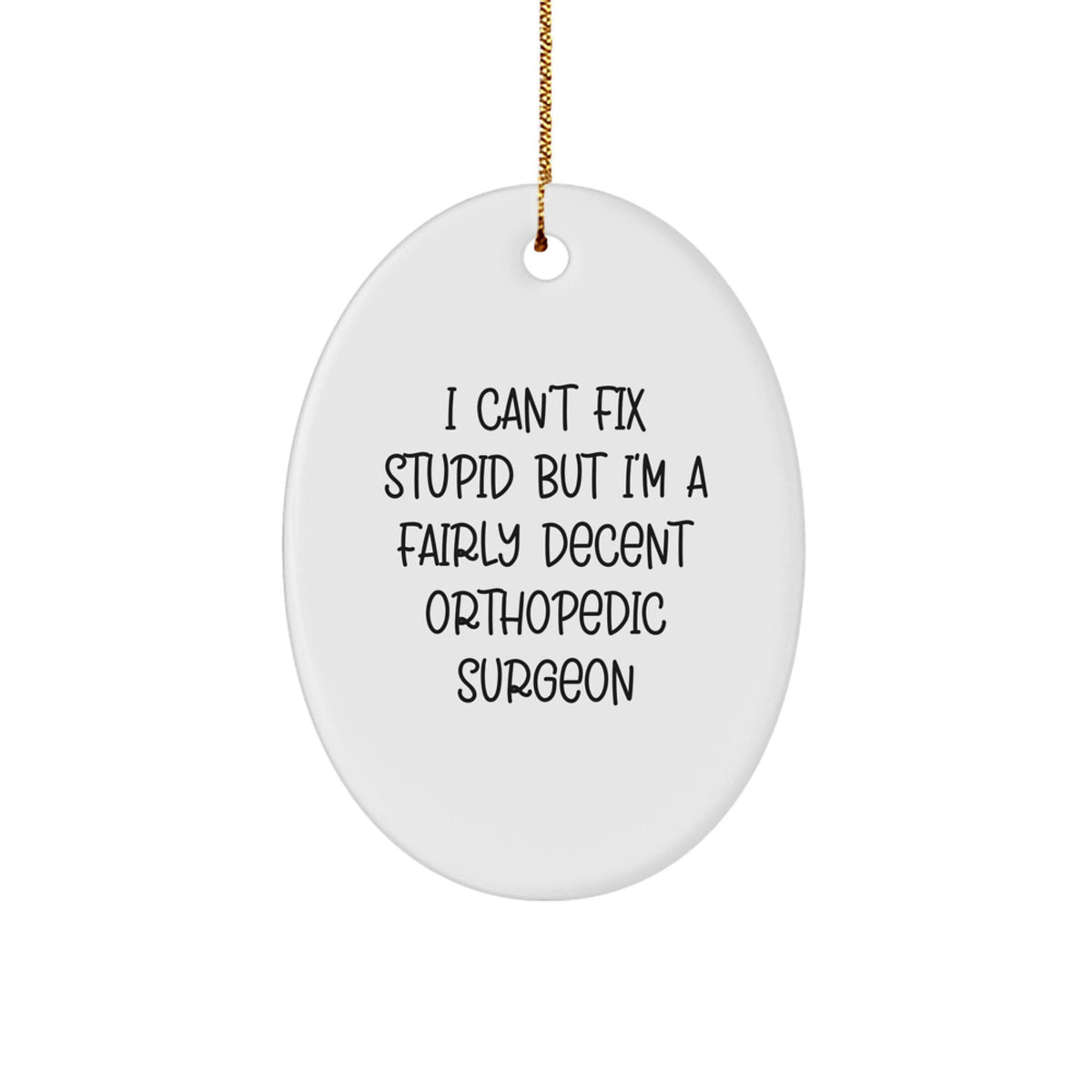 Christmas Gift for Her Funny Orthopedic Surgeon Ornament - I Can't Fix - Image 1