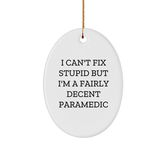 Funny Rescue Worker Gifts From Friends for Rescue Worker Christmas Decorations Oval Ornament with 'I Can't Fix Stupid But I'm A Fairly Decent Rescue Worker' Quote - Image 1