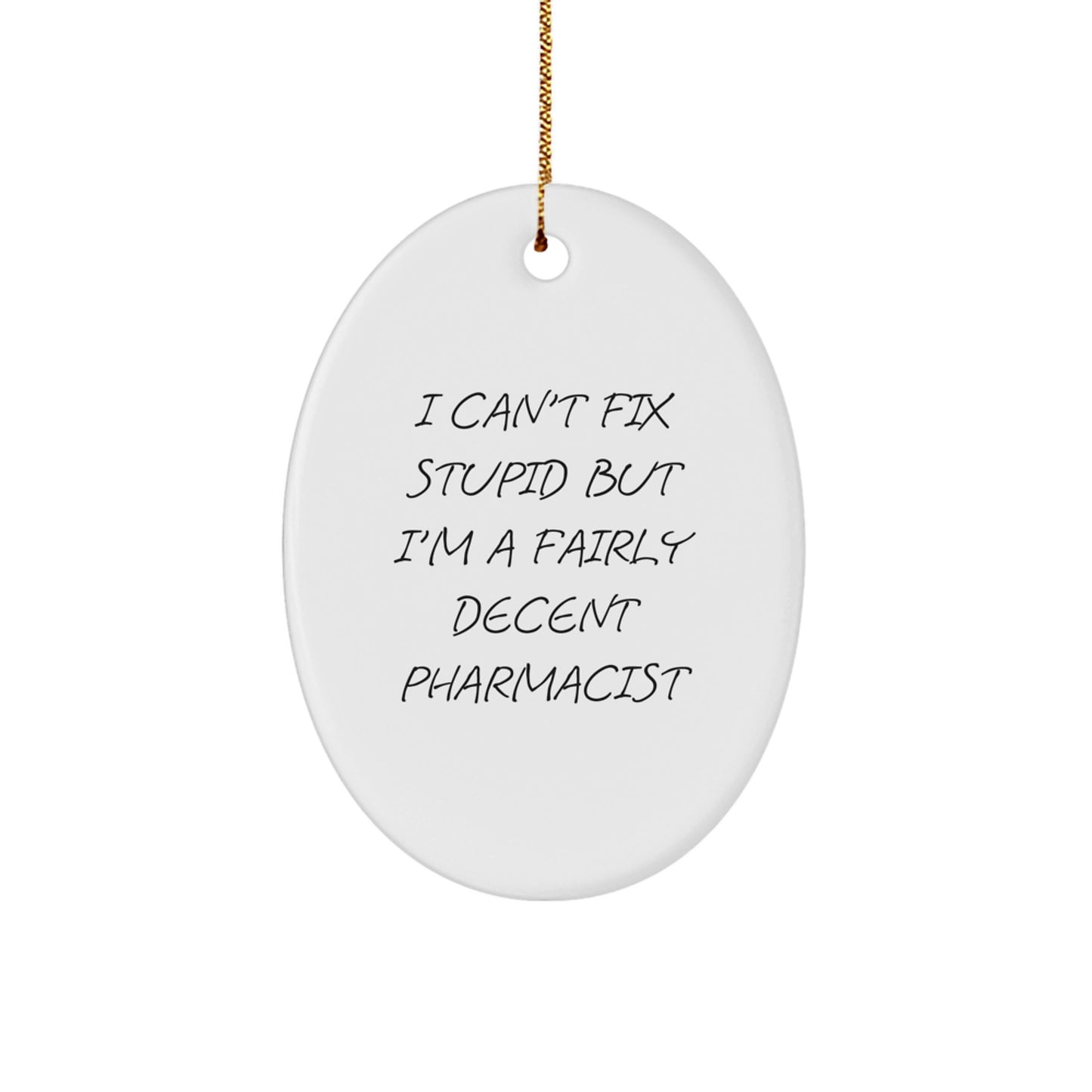Pharmacist Christmas Ornament Gift Idea for Coworkers I Can't Fix Stupid - Image 1