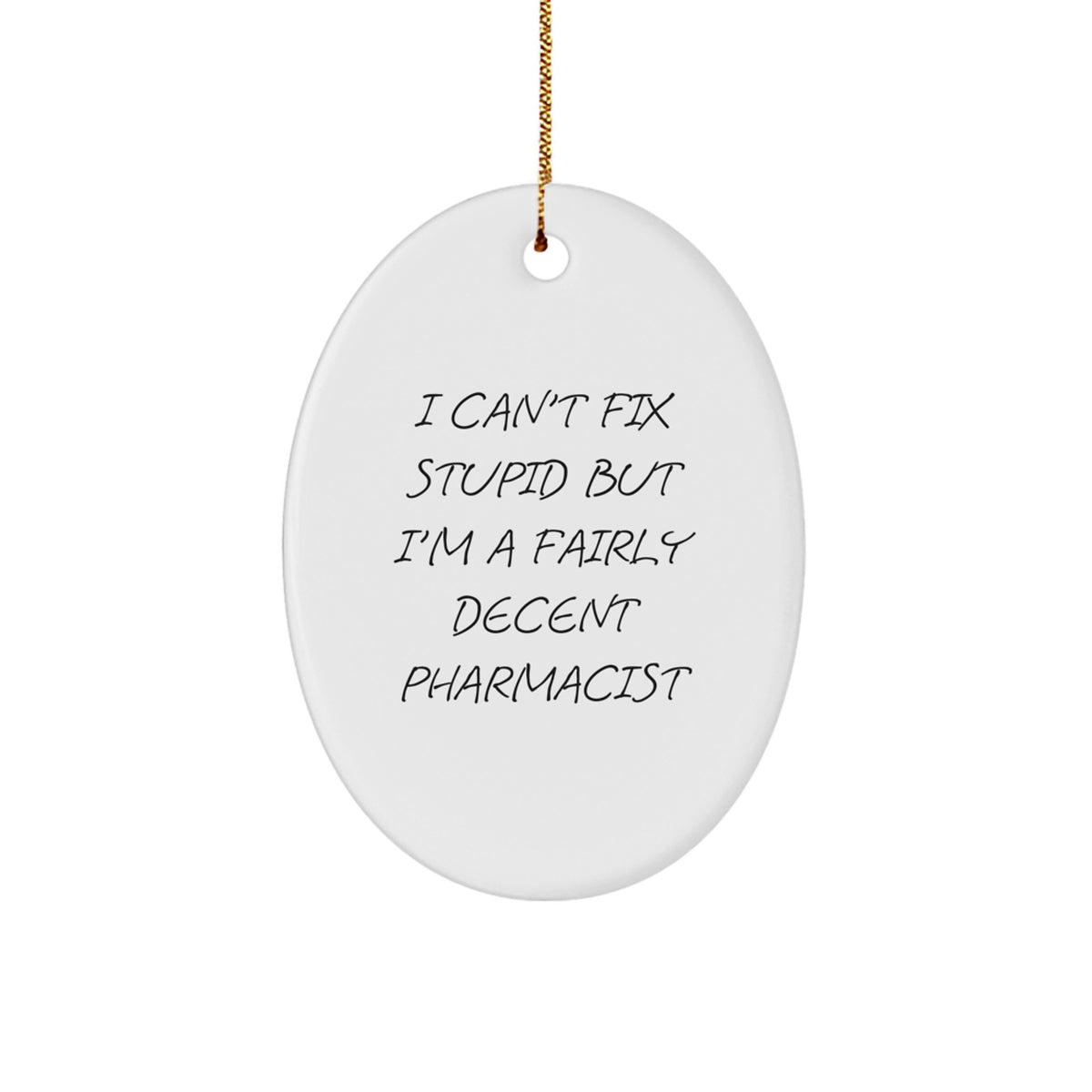 Pharmacist Christmas Ornament Gift Idea for Coworkers I Can't Fix Stupid - Image 1