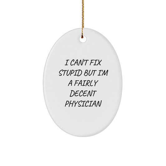 Physician Oval Ornament Funny Quote Gifts from Men to Physician Friends at Christmas - Image 1