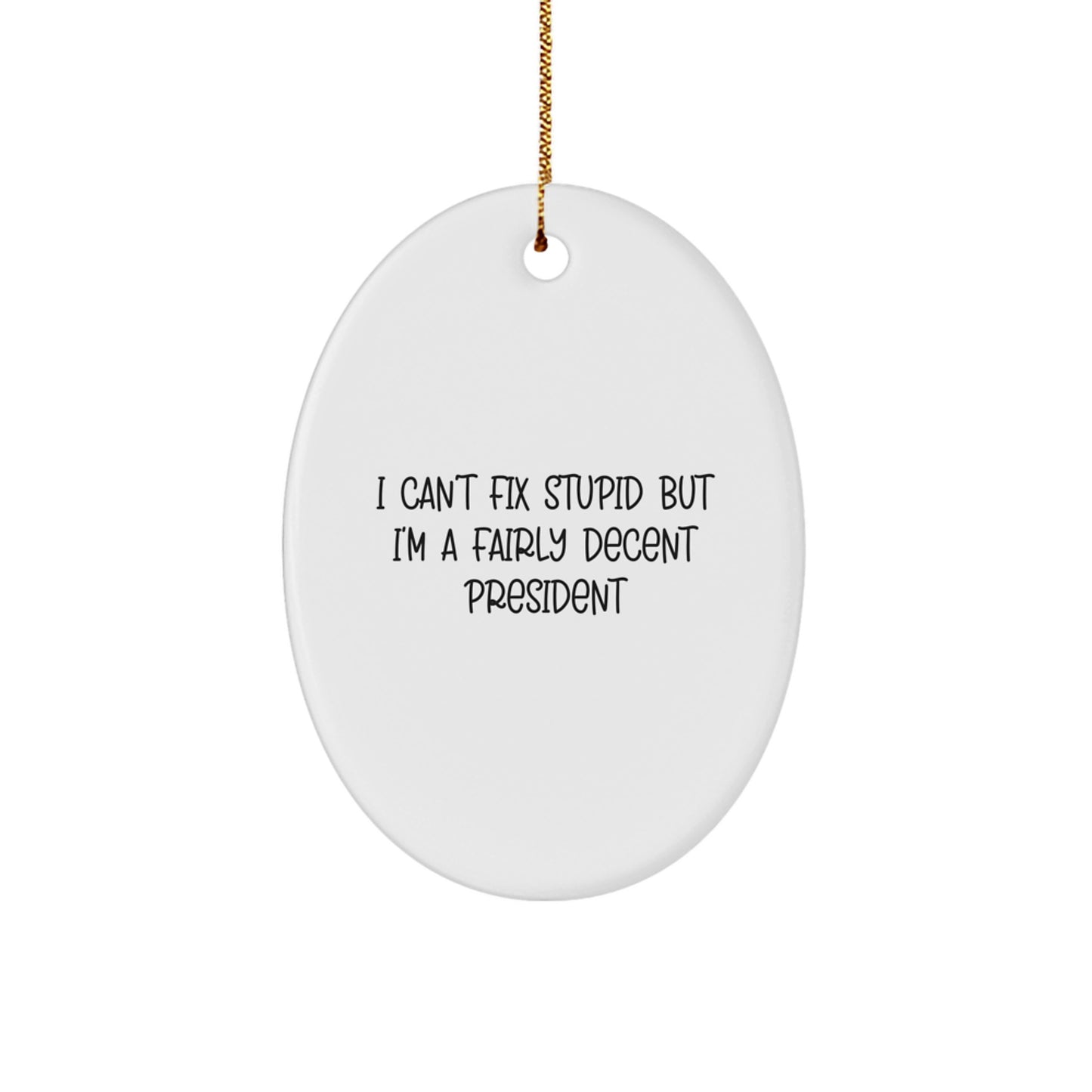 Christmas President Oval Ornament - Funny Quote Gifts from Friends to Men - Oval Ornament for President - Image 1