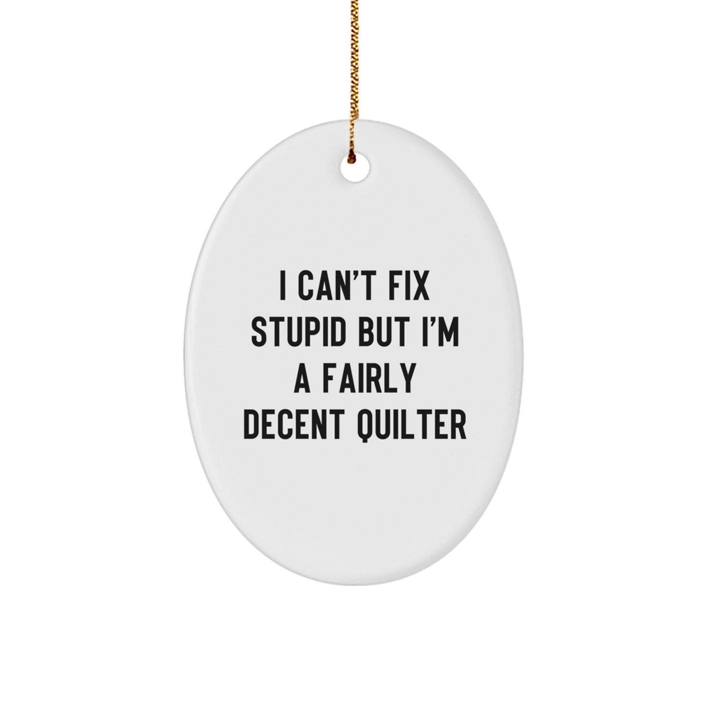 Quilter Gifts from Friends and Family - Oval Ornament with Funny Quirky Quote - Christmas Unique Gifts for Quilters - Image 1