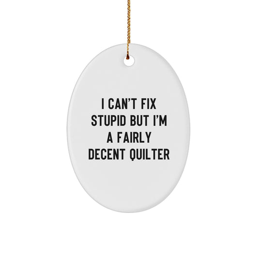 Quilter Gifts from Friends and Family - Oval Ornament with Funny Quirky Quote - Christmas Unique Gifts for Quilters - Image 1