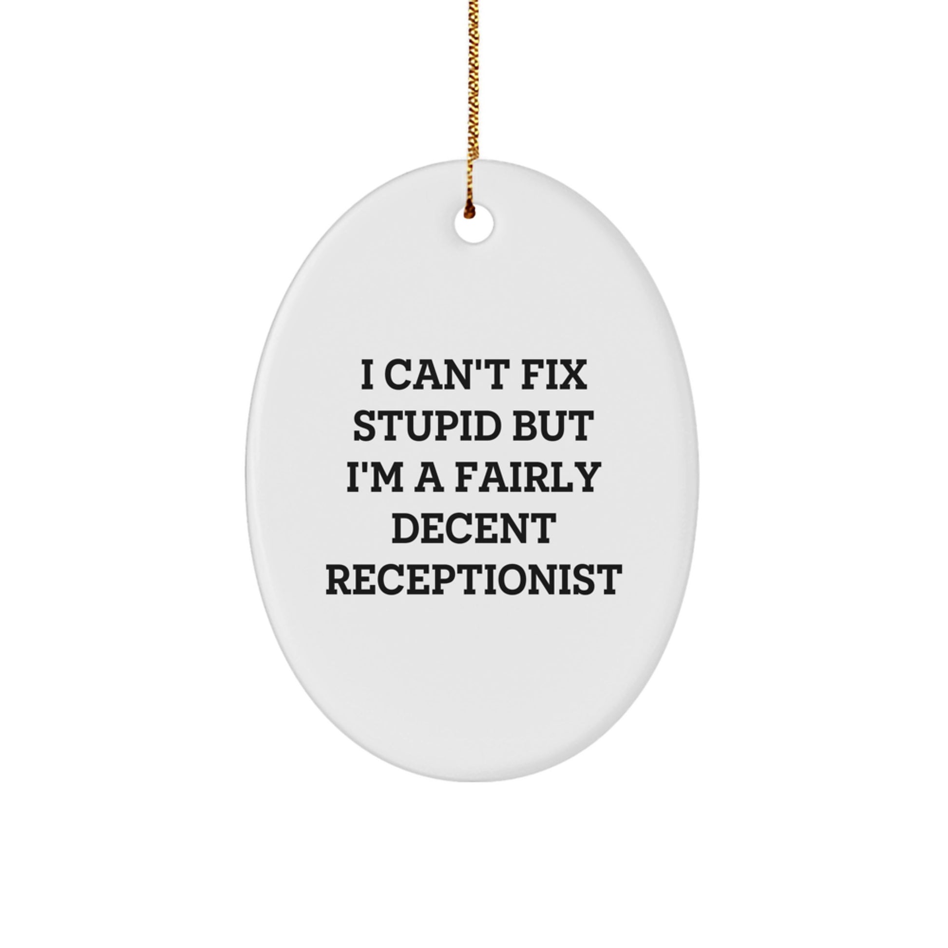 Funny Receptionist Gifts, Oval Ornament, Perfect for Christmas, 'I'm a Fairly Decent Receptionist' Quote by Men for Friends - Image 1
