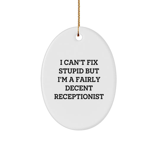 Funny Receptionist Gifts, Oval Ornament, Perfect for Christmas, 'I'm a Fairly Decent Receptionist' Quote by Men for Friends - Image 1