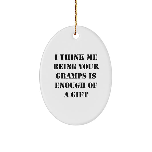 Funny Gramps Gifts, Oval Ornament for Grandpa, I Think Me Being Your - Christmas Unique Gifts from Family - Image 1