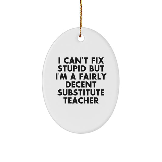 Funny Substitute Teacher Oval Ornament Gifts from Men, Gifts for Substitute Teachers, Unique Christmas Unique Gifts for Women, Friends, Coworkers - Image 1
