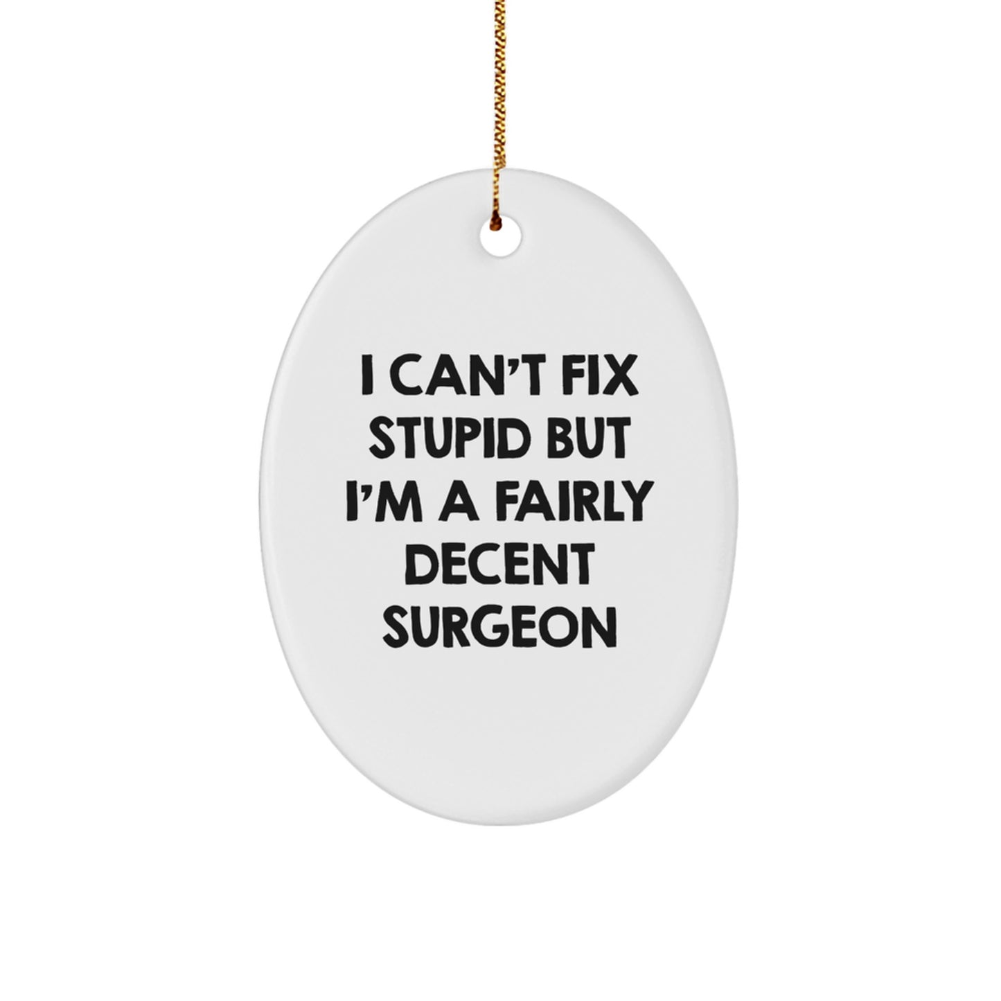 Funny Surgeon Oval Ornament Gifts for Men, Women, Friends, Coworkers, Family from Surgeon Enthusiast, Christmas Unique Gifts - Image 1