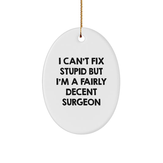 Funny Surgeon Oval Ornament Gifts for Men, Women, Friends, Coworkers, Family from Surgeon Enthusiast, Christmas Unique Gifts - Image 1