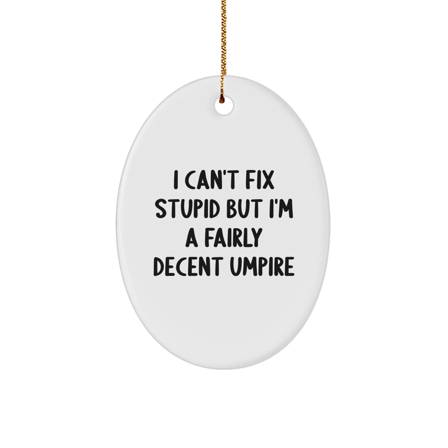 For Him Umpire Christmas Ornament Keepsake I Can't Fix Stupid Gift - Image 1