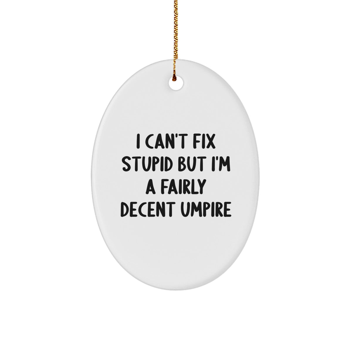For Him Umpire Christmas Ornament Keepsake I Can't Fix Stupid Gift - Image 1
