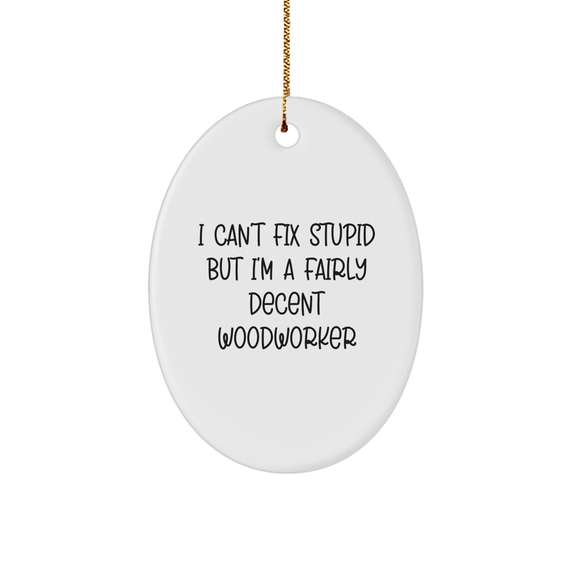 Funny Woodworker Oval Ornament Gifts from Friends and Family for Home Decor - Image 1