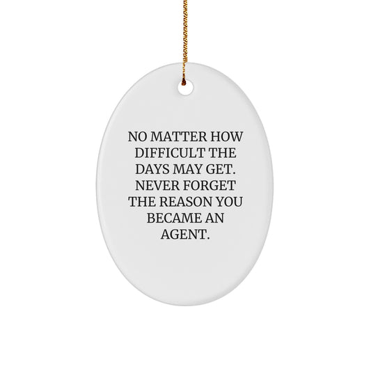 Agent Oval Ornament - Funny Quote, Gifts from Friends, Agent, Christmas Unique Gifts for Agents - Image 1