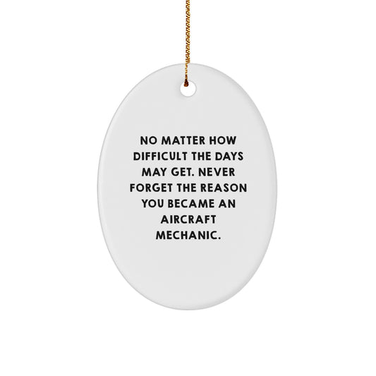 Aircraft Mechanic Christmas Unique Gift Inspirational Oval Ornament, Gifts from Friends, Family to Men, Women, Coworkers - Image 1