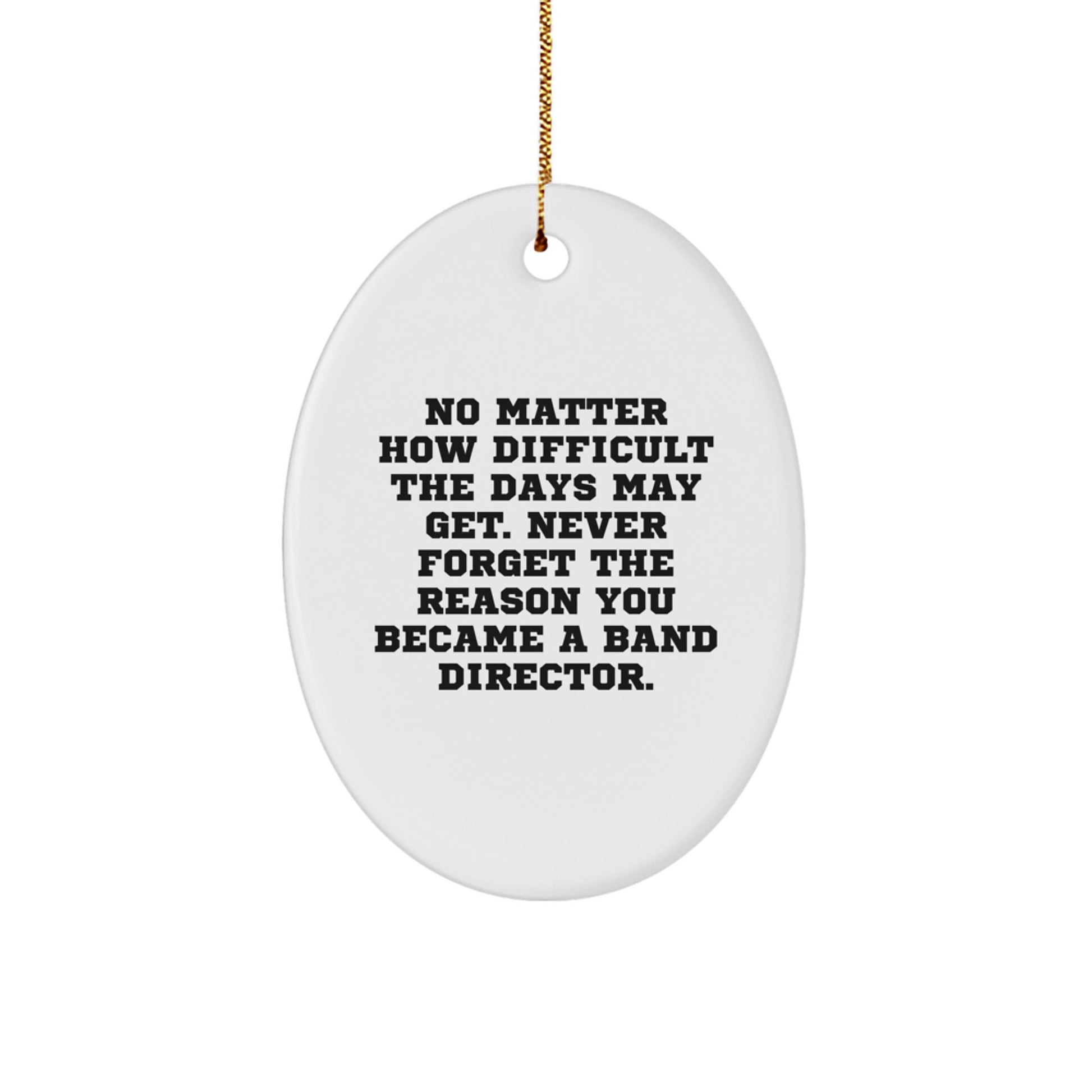 Funny Band Director Christmas Unique Gifts for Band Directors from Family - Oval Ornament with Inspirational Quote - Image 1