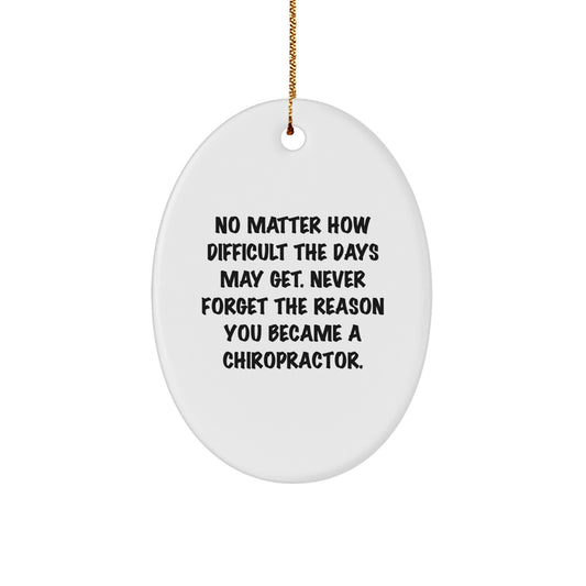 Chiropractor Gifts, Inspirational Oval Ornament, Christmas Unique Decorations, 'No Matter How Difficult The Days May Get' Chiropractor Office Decor - Image 1
