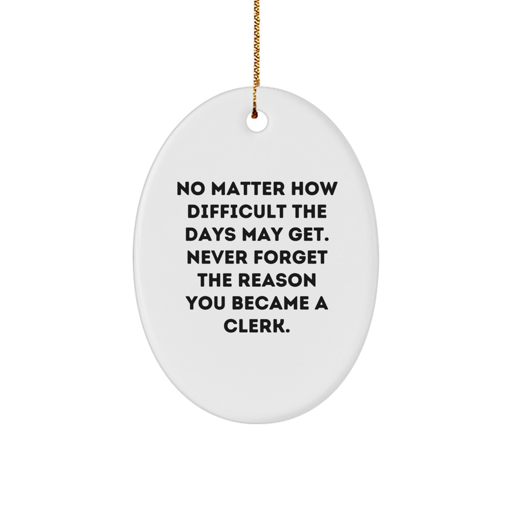 Funny Inspirational Clerk Christmas Oval Ornament Gifts from Friends, Unique Clerk Christmas Unique Gifts for Him, Her, Coworkers, Family - Image 1