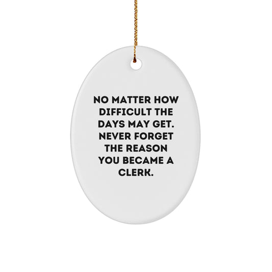 Funny Inspirational Clerk Christmas Oval Ornament Gifts from Friends, Unique Clerk Christmas Unique Gifts for Him, Her, Coworkers, Family - Image 1
