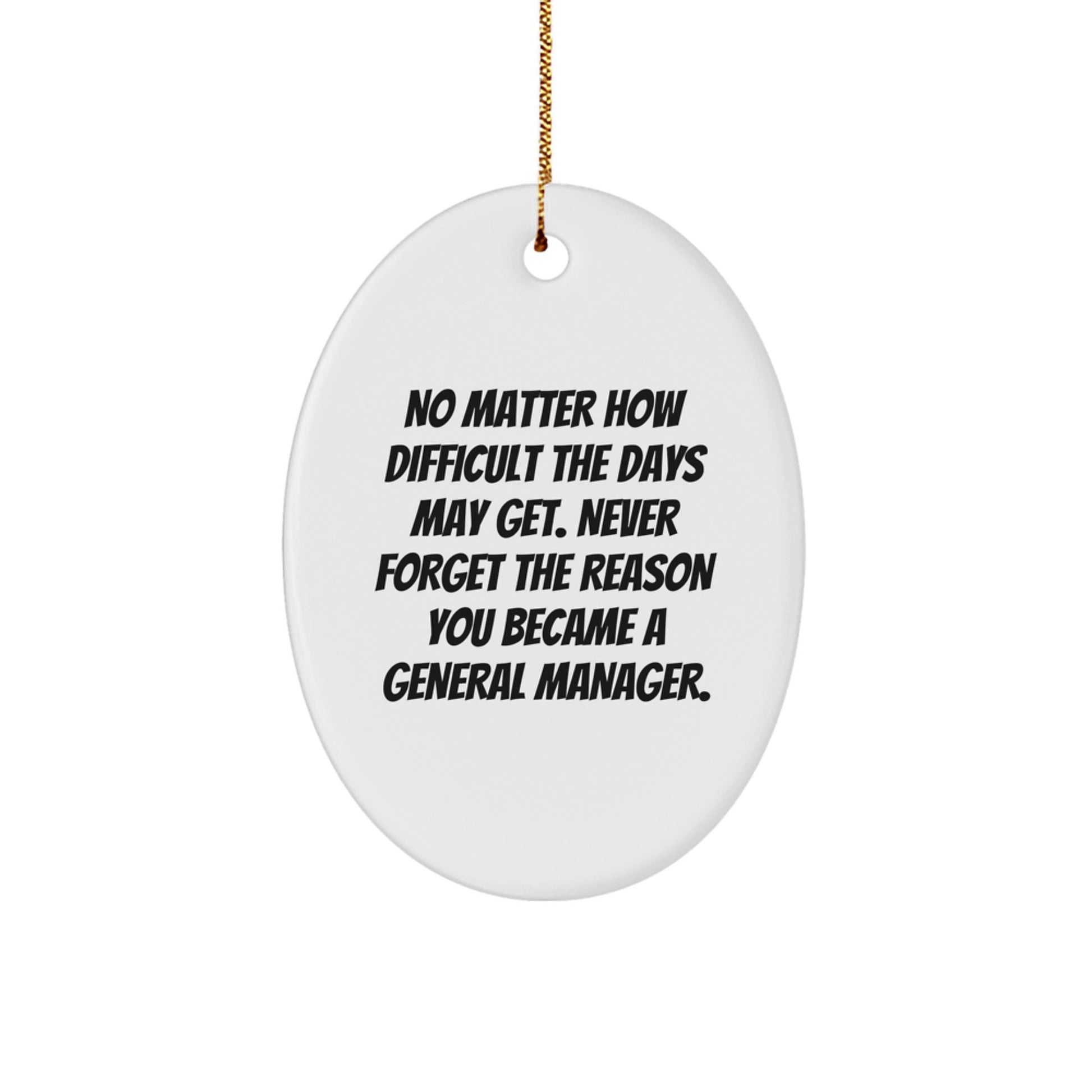 Funny General Manager Oval Ornament Gifts from Friends, Perfect for Christmas Unique Gifts for General Manager, Oval Shaped Keepsake Decoration with Inspirational Quote - Image 1