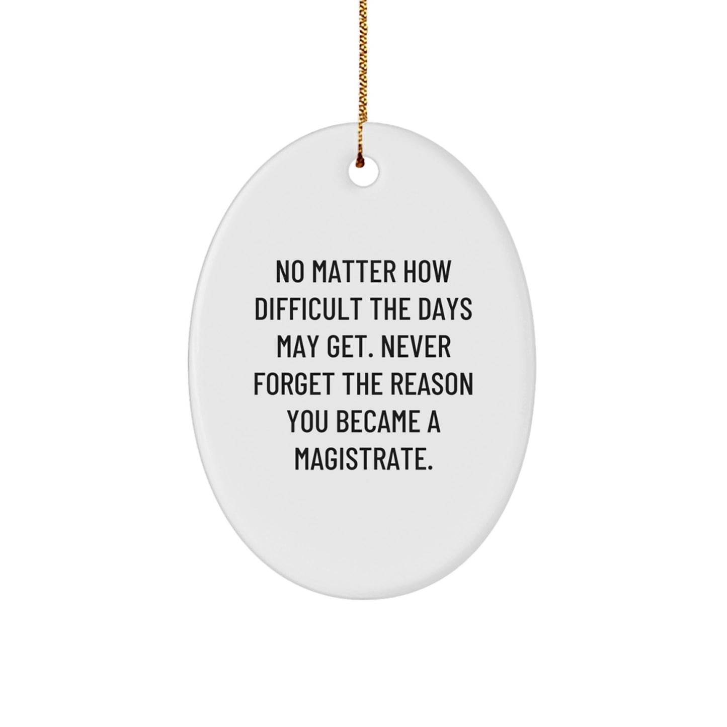 Inspirational Gifts from Friends for Magistrate, Oval Ornament, Never Forget The Reason Quote, Christmas Unique Gifts - Image 1