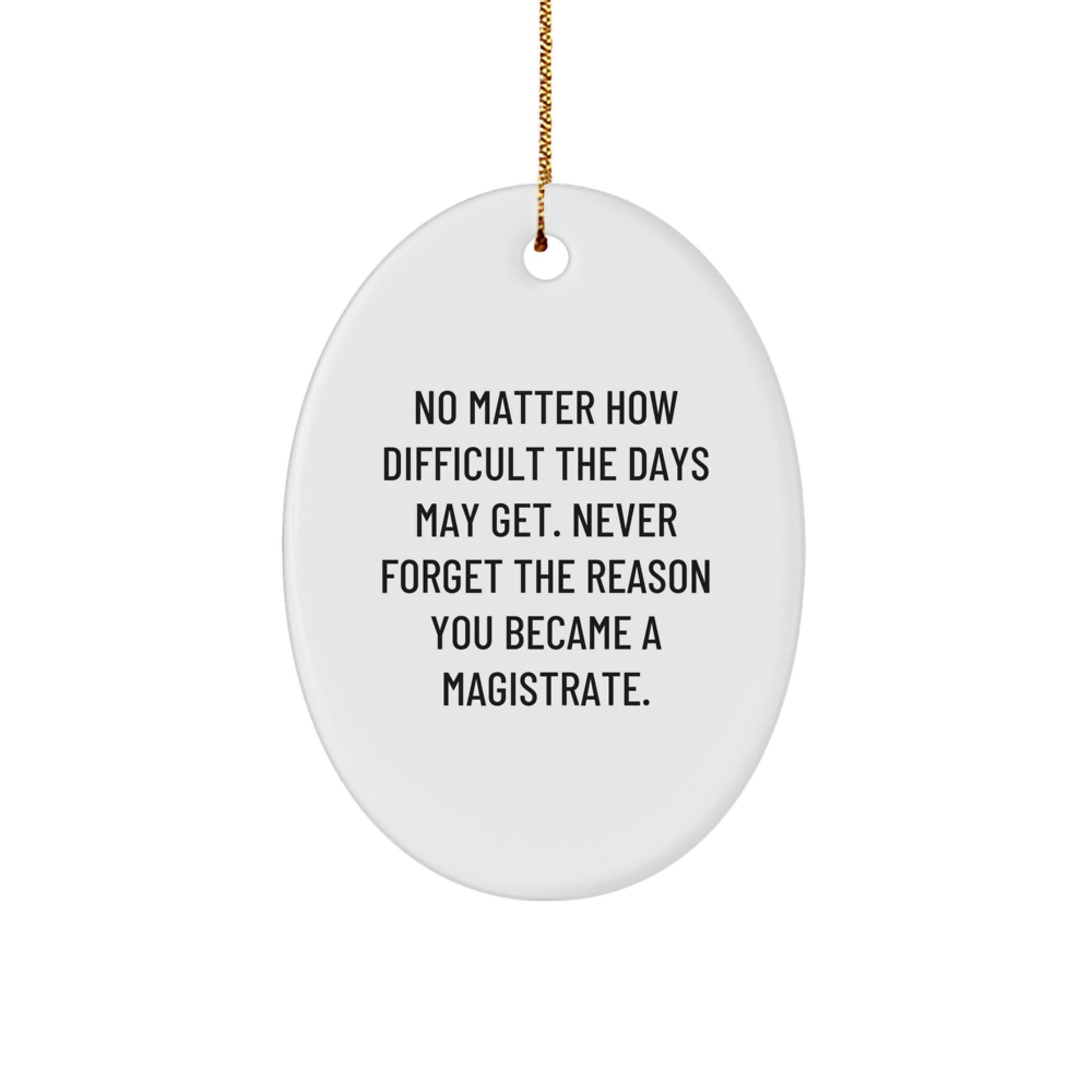 Inspirational Gifts from Friends for Magistrate, Oval Ornament, Never Forget The Reason Quote, Christmas Unique Gifts - Image 1