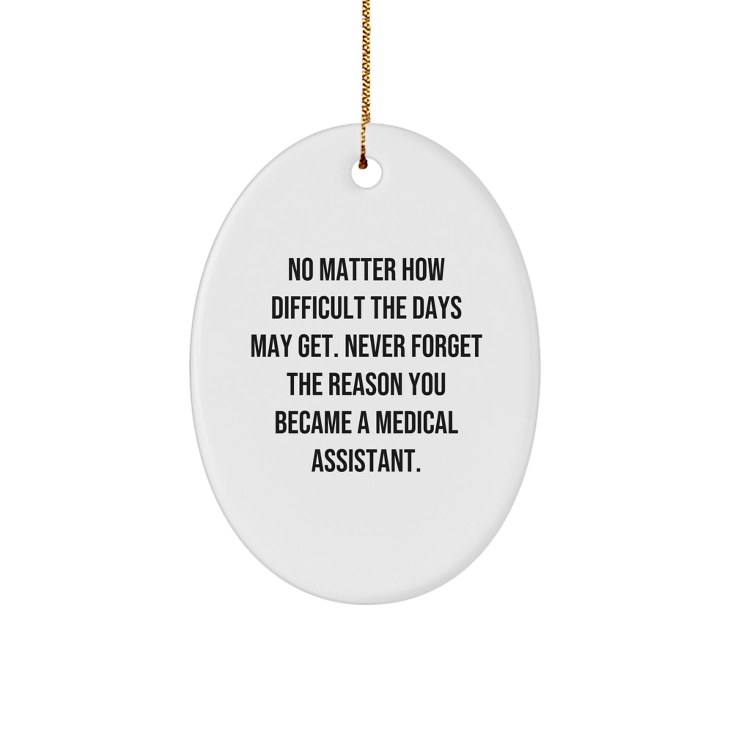 Medical Assistant Gifts for Men, Women, or Friends - Oval Ornament with Inspirational Quote - Gifts from Family, Coworkers, or Men - Perfect for Christmas Unique Gifts - Image 1