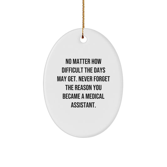 Medical Assistant Gifts for Men, Women, or Friends - Oval Ornament with Inspirational Quote - Gifts from Family, Coworkers, or Men - Perfect for Christmas Unique Gifts - Image 1