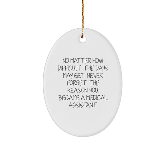 Funny Medical Assistant Christmas Unique Gifts from Friends - Oval Ornament with Inspirational Quote - Gifts for Medical Assistant Men or Women - Image 1