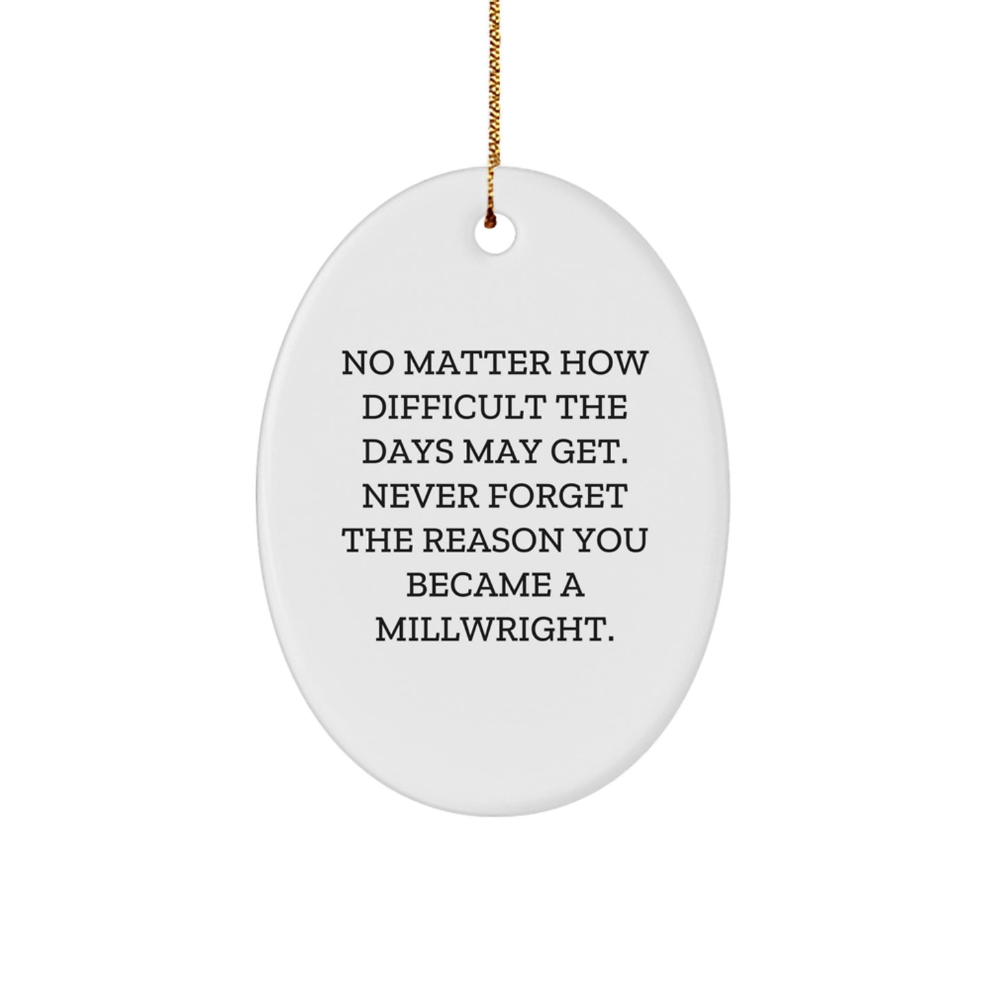 Millwright Gifts from Family - Oval Ornament with Inspirational Quote - Christmas Unique Gifts for Him - Image 1