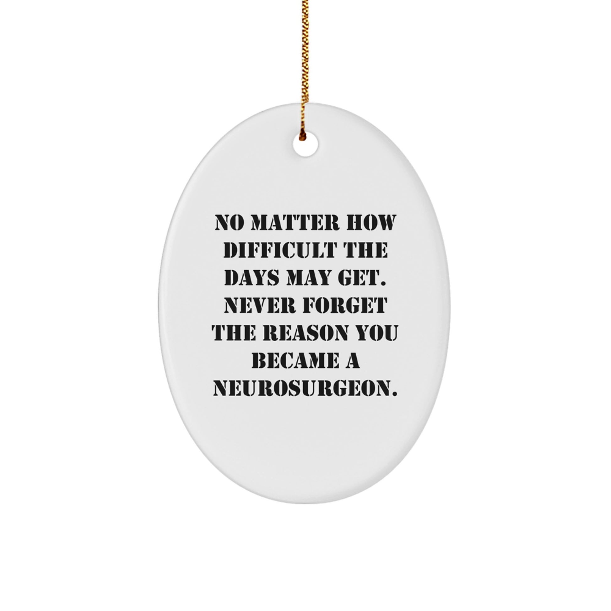 Neurosurgeon Gifts for Christmas - Oval Ornament, Motivational Quote - Gifts from Family to Neurosurgeon Men - Image 1