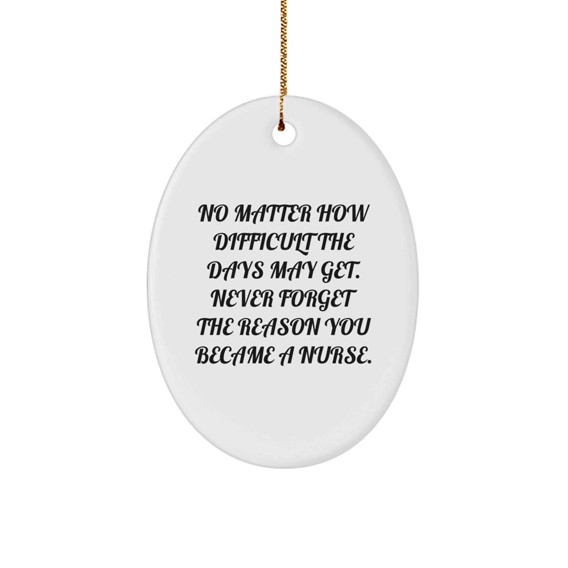 Nurse Oval Ornament Gifts from Family - Never Forget You Became a Nurse - White Oval Shaped - Image 1