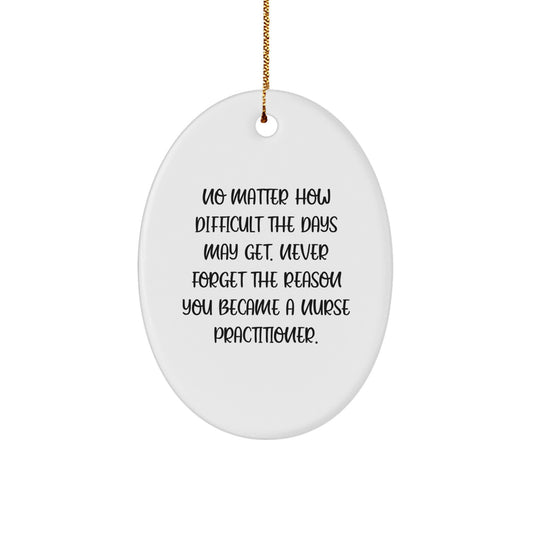 Nurse Practitioner Gifts for Christmas - Oval Ornament with Inspirational Quote - Gifts from Family for Nurse Practitioner - Image 1