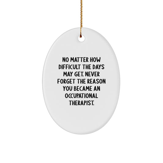 Inspirational Occupational Therapist Oval Ornament Gifts from Friends, Coworkers, Family to Occupational Therapist Men, Women, Christmas Unique Decorations - Image 1