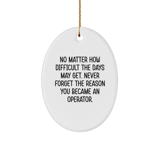 Operator Oval Ornament, Funny Inspirational Gift for Operator Friends Family Christmas Unique Presents - Image 1
