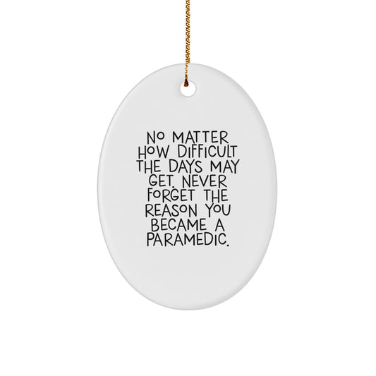 Gifts from Family Members for Rescue Worker Christmas Unique Gifts with Inspirational Oval Ornament, No Matter How Difficult The Days May Get. - Image 1