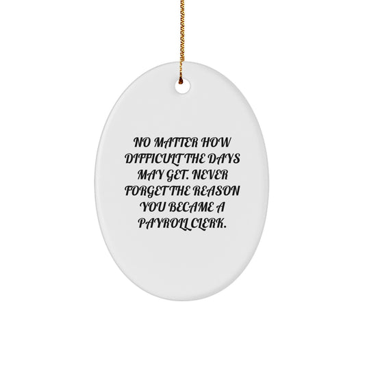 Funny Payroll Clerk Oval Ornament Gifts from Friends and Family for Christmas Unique - Image 1