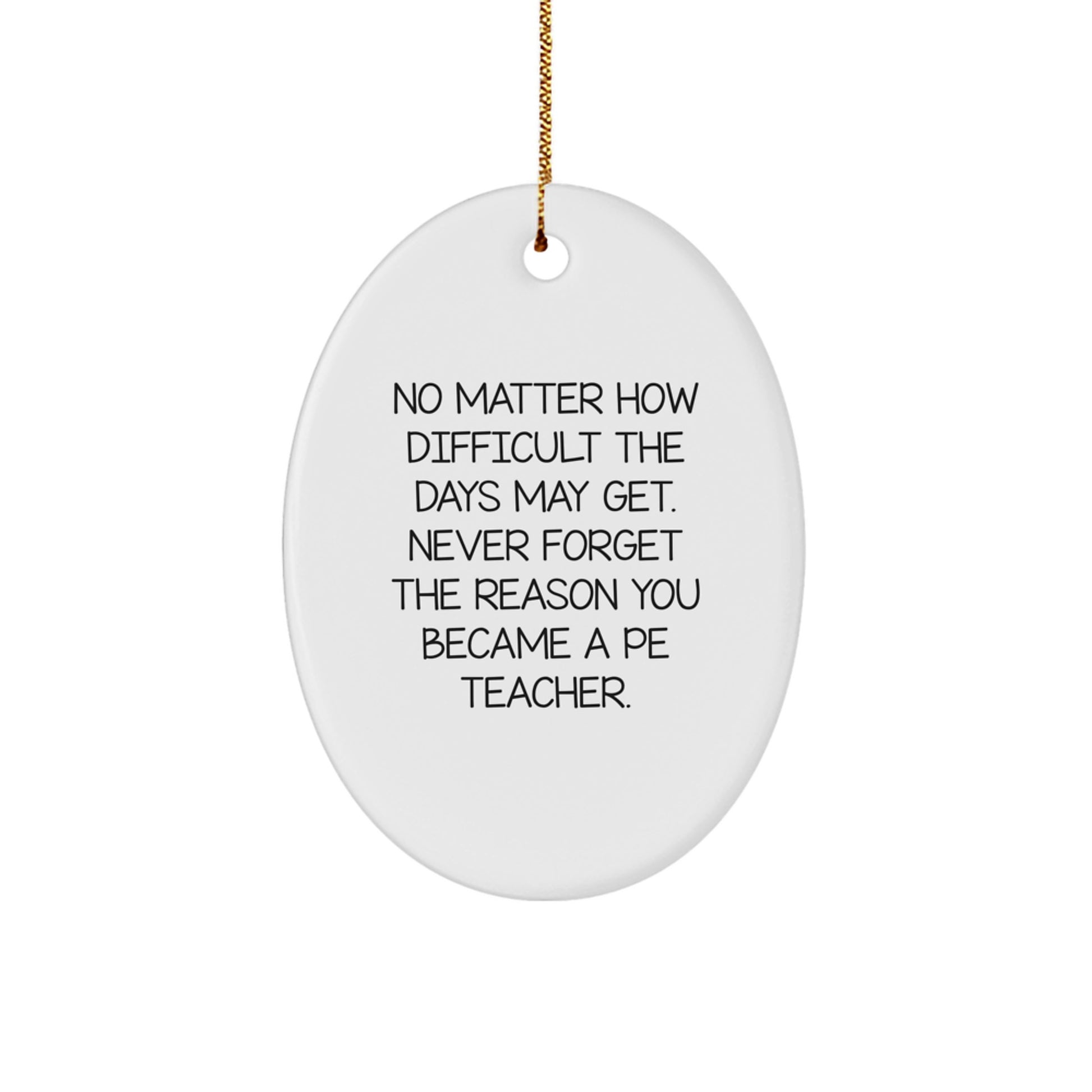 Inspirational PE Teacher Gifts from Friends for Christmas Oval Ornament, 'No Matter How Difficult' Quote, Oval Shaped, Durable MDF with High-Gloss Finish, Perfect for Stress-Free Decorating - Image 1