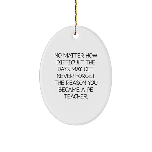 Inspirational PE Teacher Gifts from Friends for Christmas Oval Ornament, 'No Matter How Difficult' Quote, Oval Shaped, Durable MDF with High-Gloss Finish, Perfect for Stress-Free Decorating - Image 1
