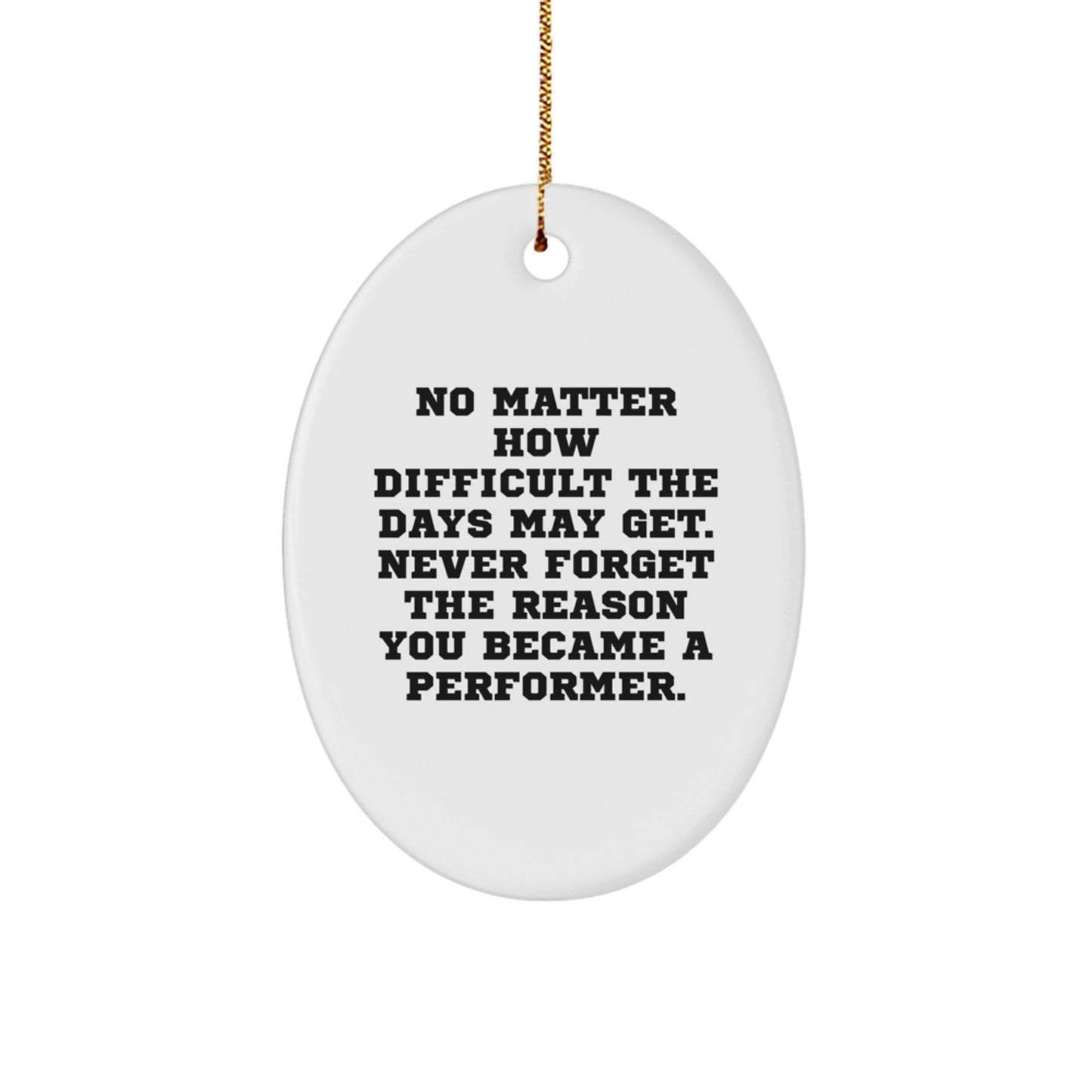 Funny Inspirational Oval Ornament Gifts for Performers from Friends - Image 1
