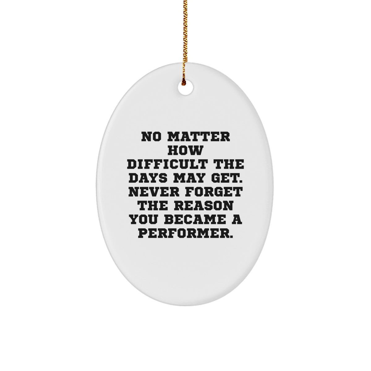 Funny Inspirational Oval Ornament Gifts for Performers from Friends - Image 1