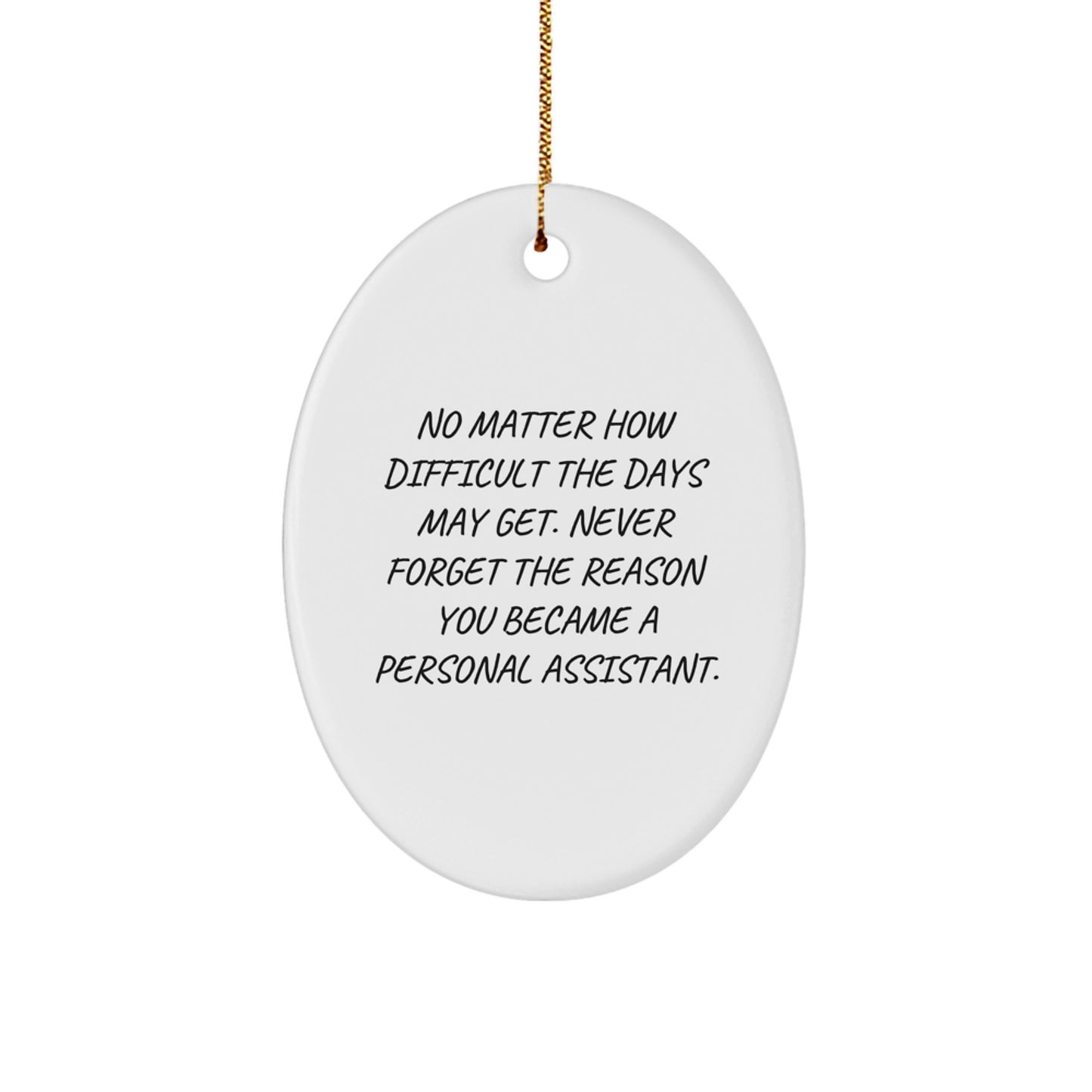 Funny Inspirational Personal Assistant Oval Ornament Gifts from Friends and Family for Christmas Unique Presents - Image 1